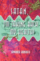 Satan, I'm Taking Back My Health!